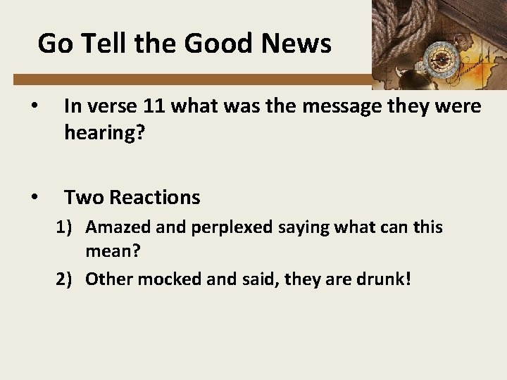  Go Tell the Good News • In verse 11 what was the message