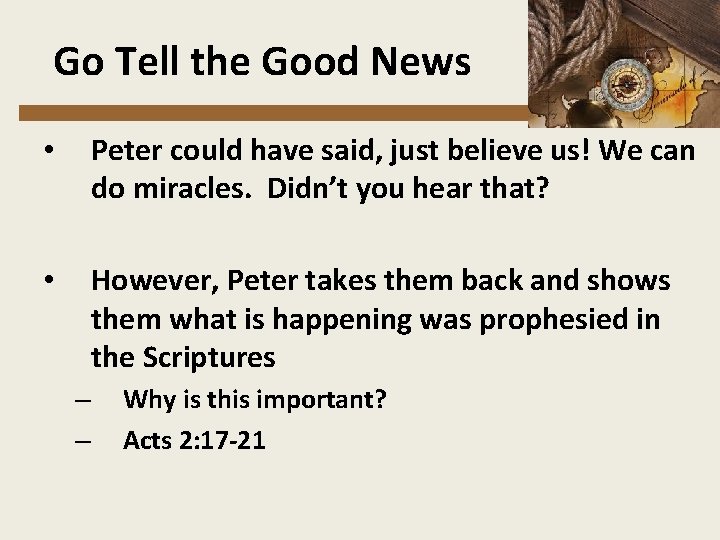  Go Tell the Good News • Peter could have said, just believe us!