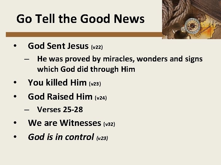  Go Tell the Good News • God Sent Jesus (v 22) – He