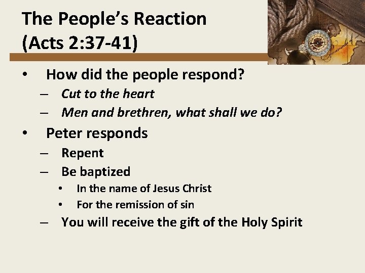 The People’s Reaction (Acts 2: 37 -41) • How did the people respond? –