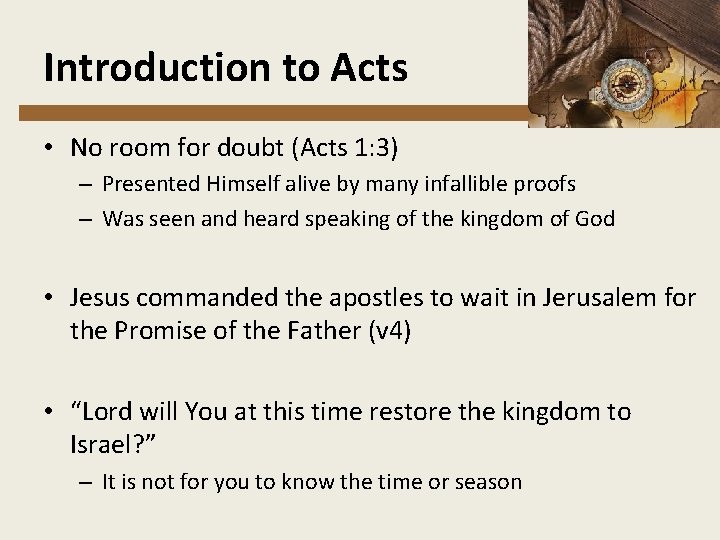 Introduction to Acts • No room for doubt (Acts 1: 3) – Presented Himself