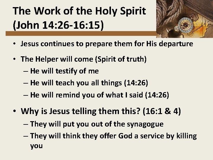 The Work of the Holy Spirit (John 14: 26 -16: 15) • Jesus continues