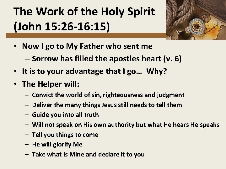 The Work of the Holy Spirit (John 15: 26 -16: 15) • Now I