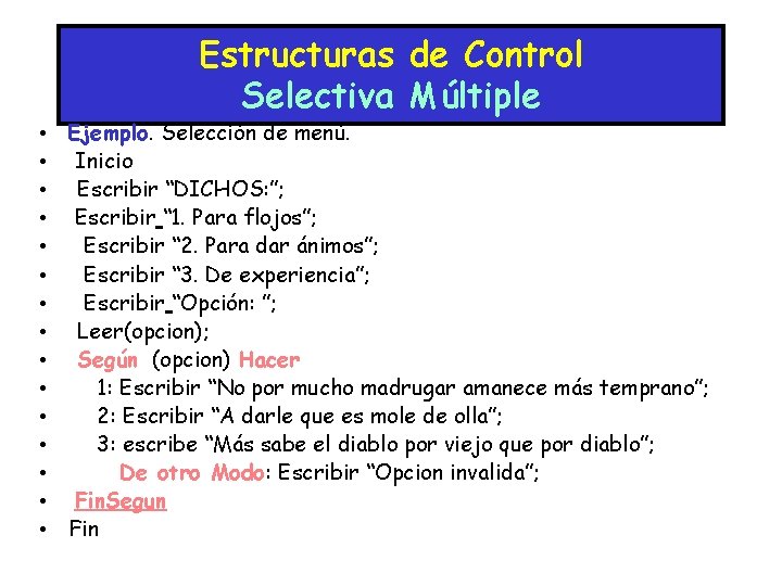 Estructuras de Control Selectiva Múltiple • Ejemplo. Selección de menú. • Inicio • Escribir