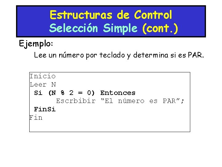 Estructuras de Control Selección Simple (cont. ) Ejemplo: Lee un número por teclado y