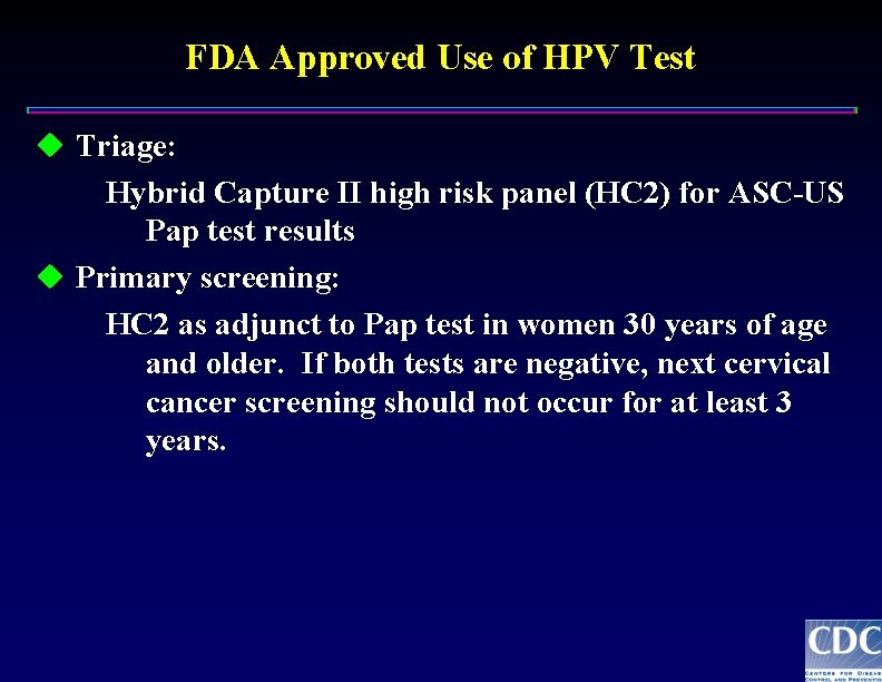 FDA Approved Use of HPV Test u Triage: Hybrid Capture II high risk panel