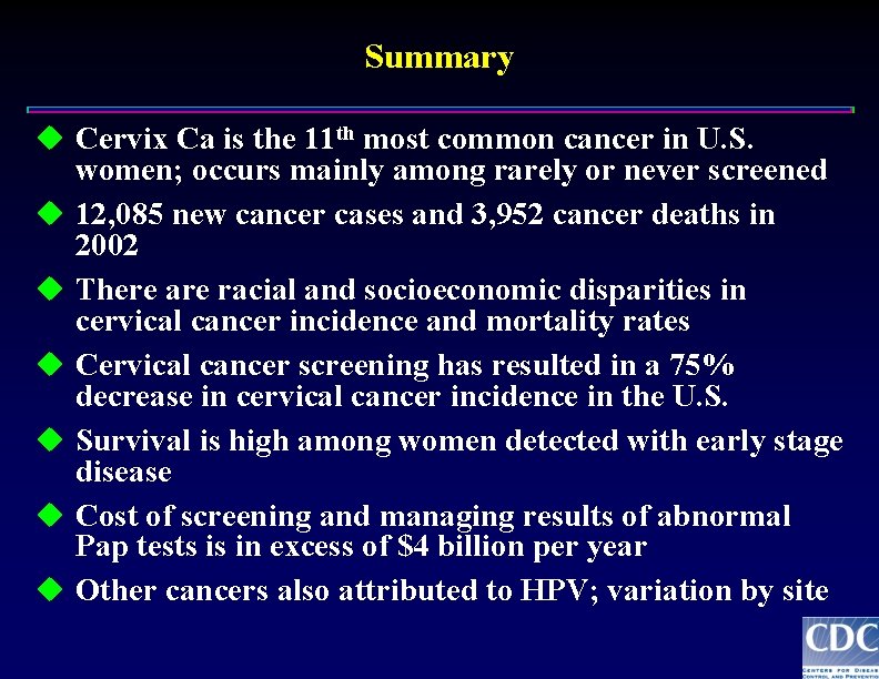 Summary u Cervix Ca is the 11 th most common cancer in U. S.