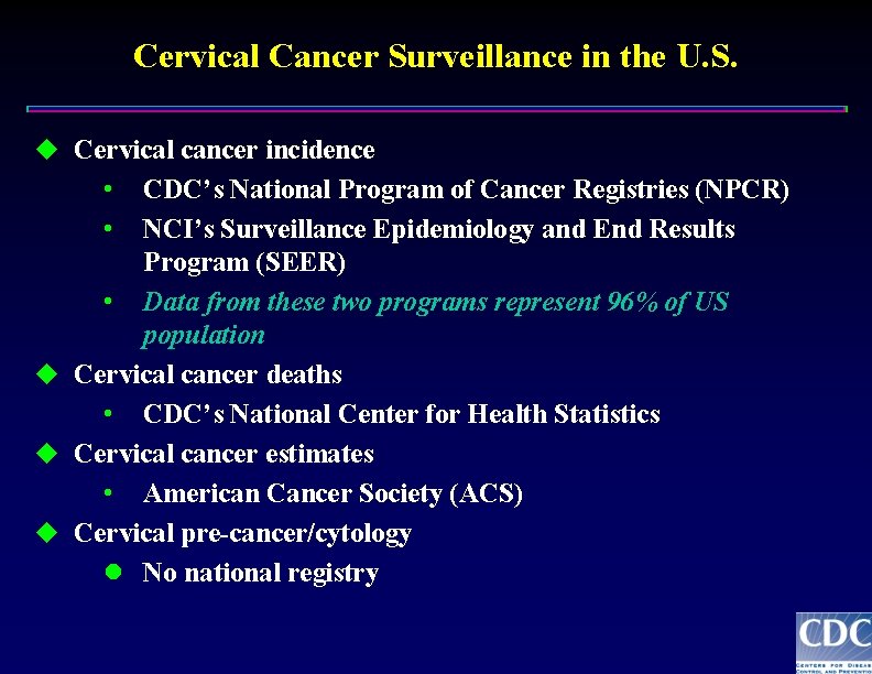 Cervical Cancer Surveillance in the U. S. u Cervical cancer incidence • • CDC’s