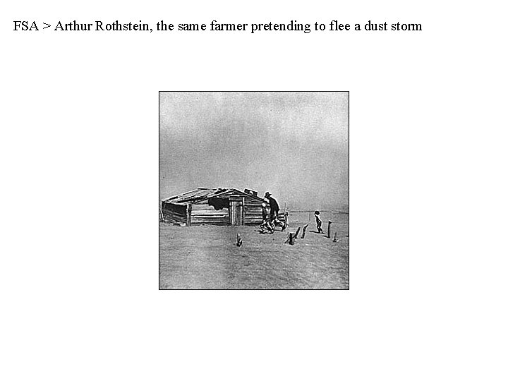 FSA > Arthur Rothstein, the same farmer pretending to flee a dust storm 