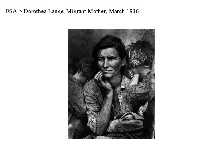 FSA > Dorothea Lange, Migrant Mother, March 1936 