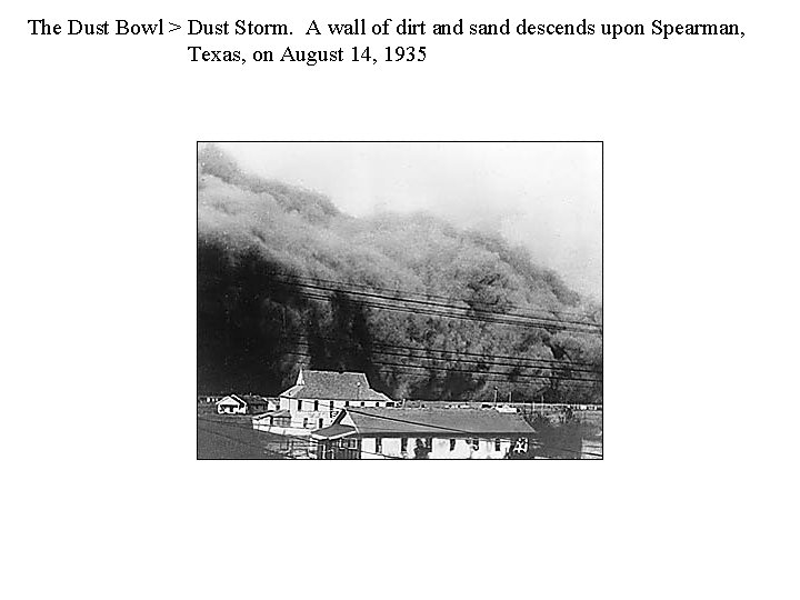 The Dust Bowl > Dust Storm. A wall of dirt and sand descends upon