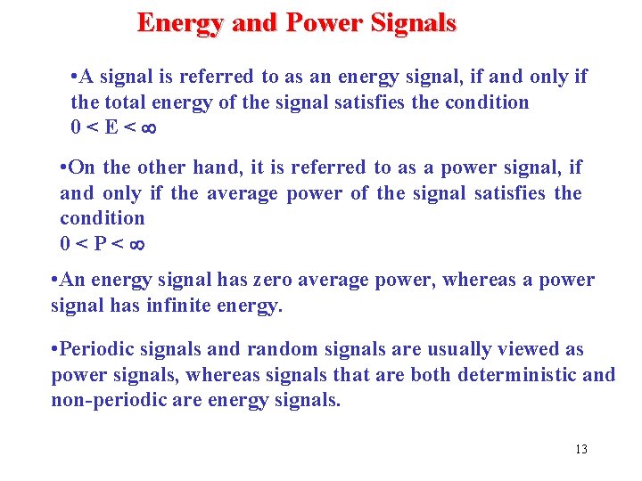 Energy and Power Signals • A signal is referred to as an energy signal,