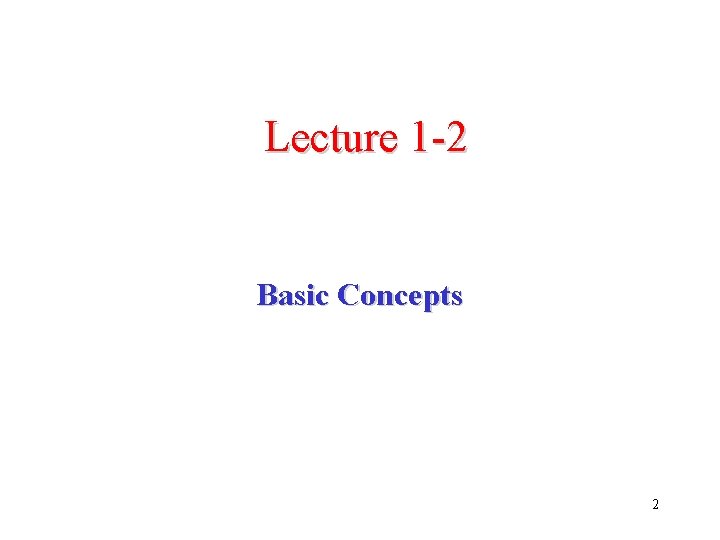 Lecture 1 -2 Basic Concepts 2 