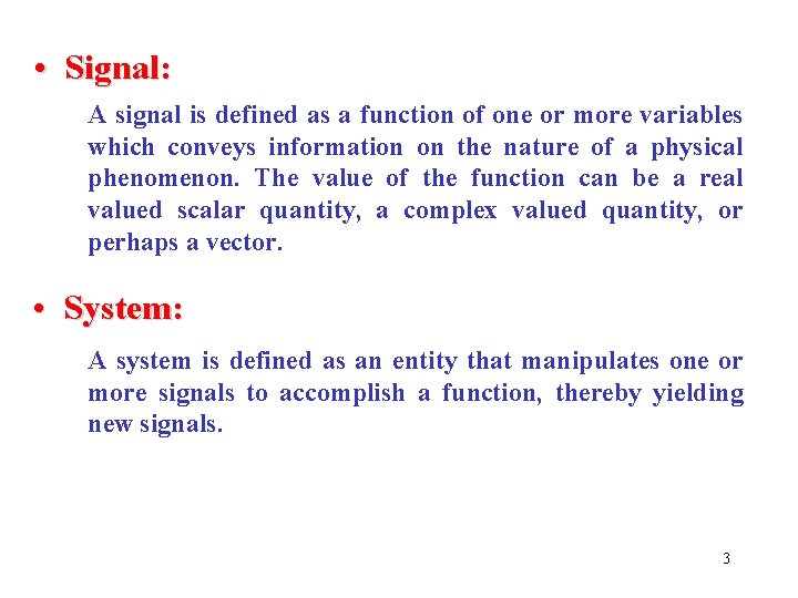  • Signal: A signal is defined as a function of one or more