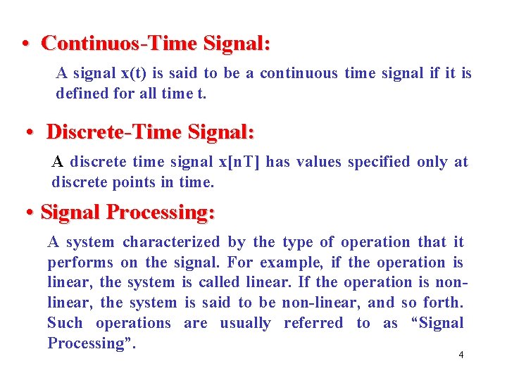  • Continuos-Time Signal: A signal x(t) is said to be a continuous time