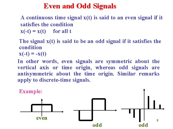 Even and Odd Signals A continuous time signal x(t) is said to an even