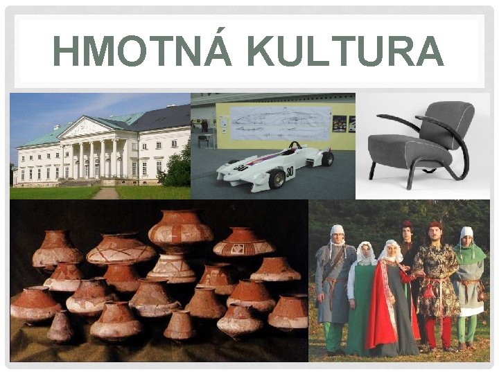 HMOTNÁ KULTURA 