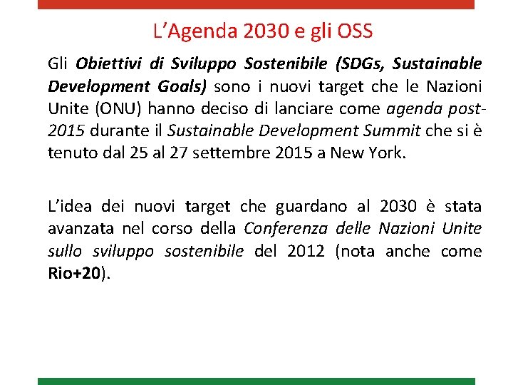 L’Agenda 2030 e gli OSS Gli Obiettivi di Sviluppo Sostenibile (SDGs, Sustainable Development Goals)