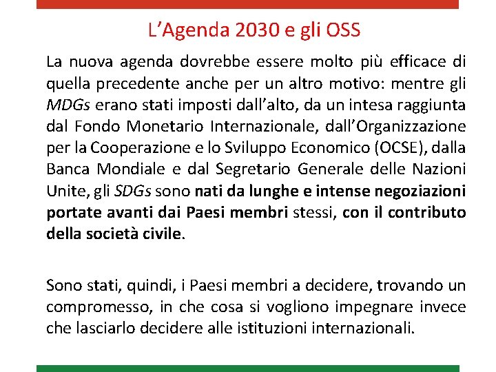 L’Agenda 2030 e gli OSS La nuova agenda dovrebbe essere molto più efficace di