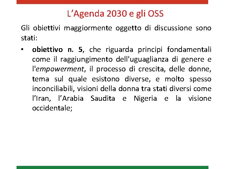 L’Agenda 2030 e gli OSS Gli obiettivi maggiormente oggetto di discussione sono stati: •