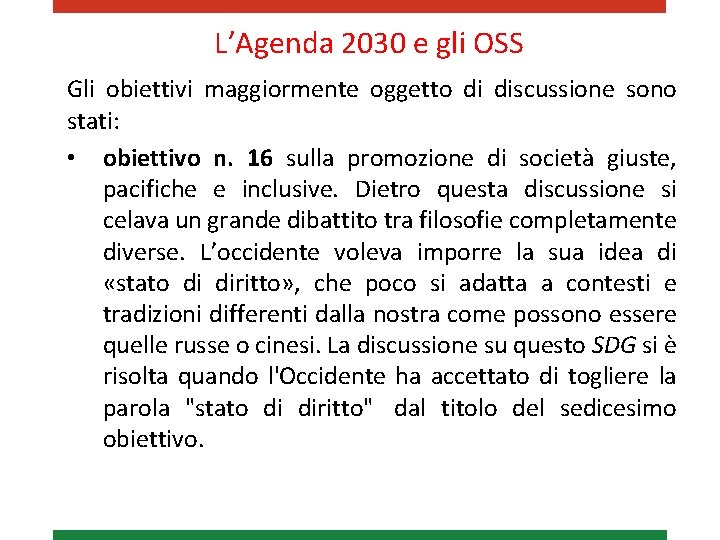 L’Agenda 2030 e gli OSS Gli obiettivi maggiormente oggetto di discussione sono stati: •