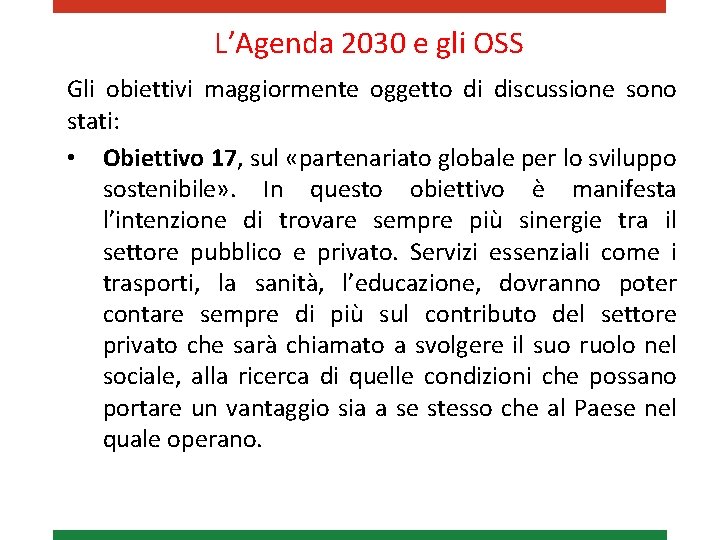 L’Agenda 2030 e gli OSS Gli obiettivi maggiormente oggetto di discussione sono stati: •