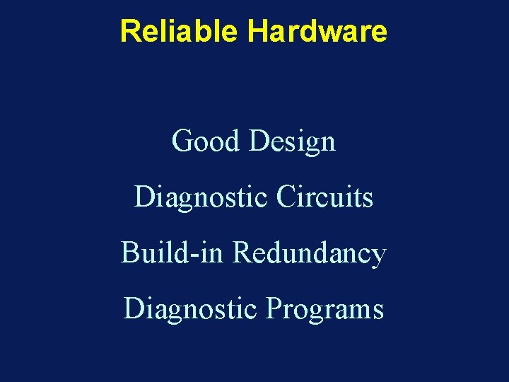 Reliable Hardware Good Design Diagnostic Circuits Build-in Redundancy Diagnostic Programs 
