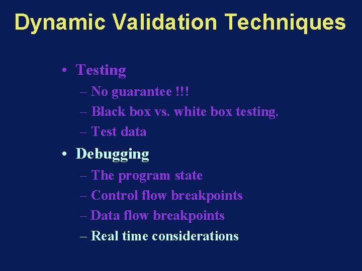 Dynamic Validation Techniques • Testing – No guarantee !!! – Black box vs. white