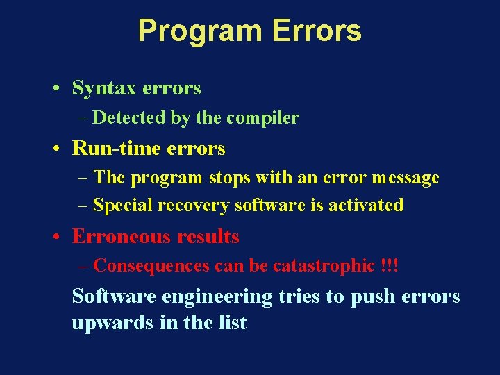 Program Errors • Syntax errors – Detected by the compiler • Run-time errors –