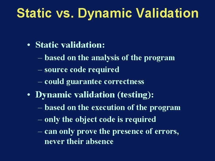 Static vs. Dynamic Validation • Static validation: – based on the analysis of the