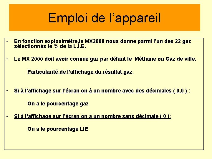 Emploi de l’appareil • En fonction explosimètre, le MX 2000 nous donne parmi l’un