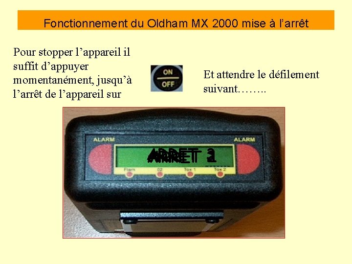 Fonctionnement du Oldham MX 2000 mise à l’arrêt Pour stopper l’appareil il suffit d’appuyer