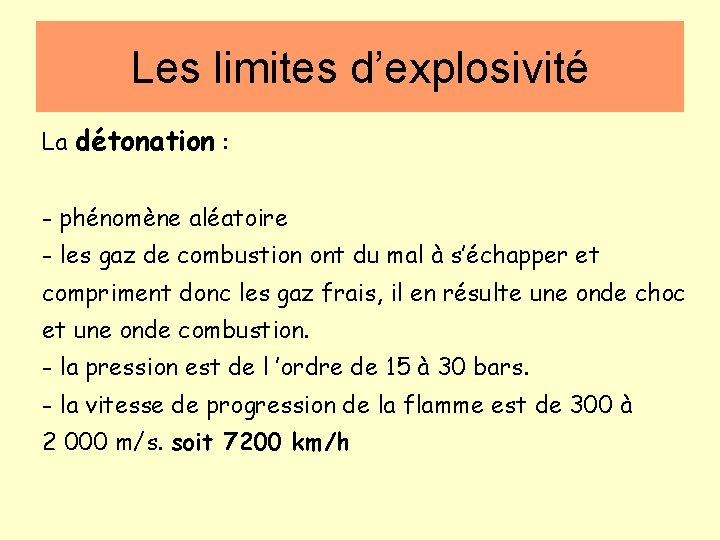 Les limites d’explosivité La détonation : - phénomène aléatoire - les gaz de combustion