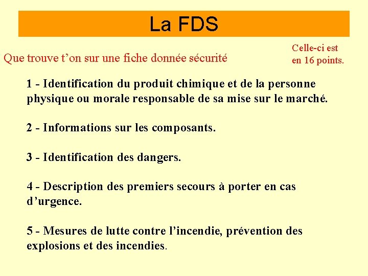 La FDS Que trouve t’on sur une fiche donnée sécurité Celle-ci est en 16