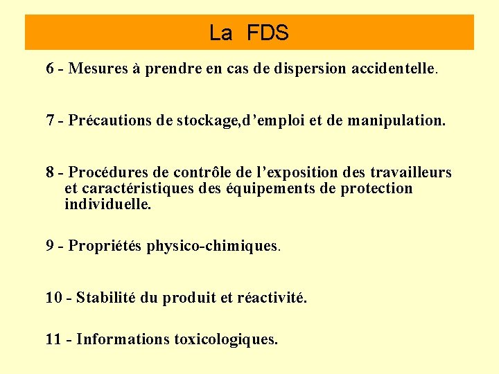 La FDS 6 - Mesures à prendre en cas de dispersion accidentelle. 7 -