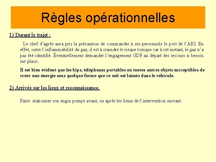 Règles opérationnelles 1) Durant le trajet : Le chef d’agrès aura pris la précaution