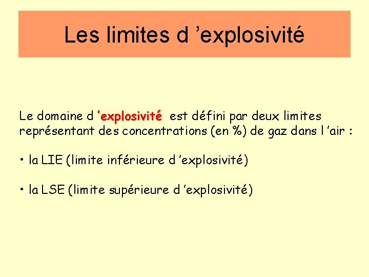 Les limites d ’explosivité Le domaine d ’explosivité est défini par deux limites représentant