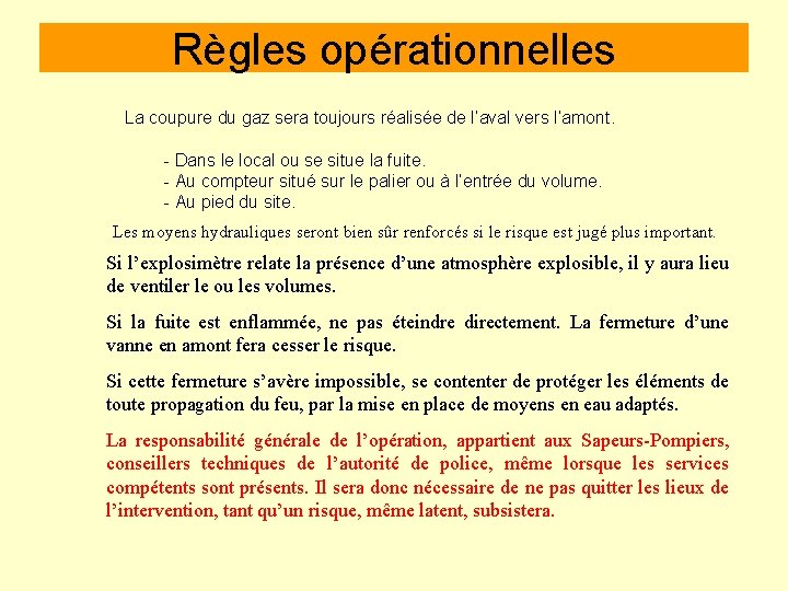 Règles opérationnelles La coupure du gaz sera toujours réalisée de l’aval vers l’amont. -