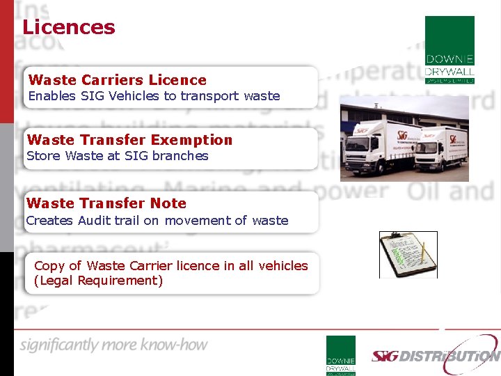 Licences Waste Carriers Licence Enables SIG Vehicles to transport waste Waste Transfer Exemption Store