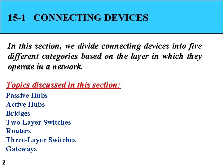 15 -1 CONNECTING DEVICES In this section, we divide connecting devices into five different