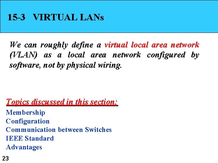 15 -3 VIRTUAL LANs We can roughly define a virtual local area network (VLAN)