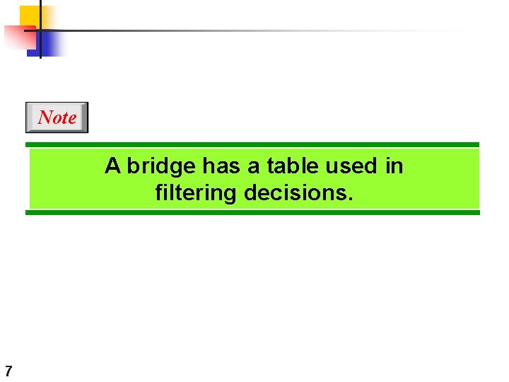 Note A bridge has a table used in filtering decisions. 7 