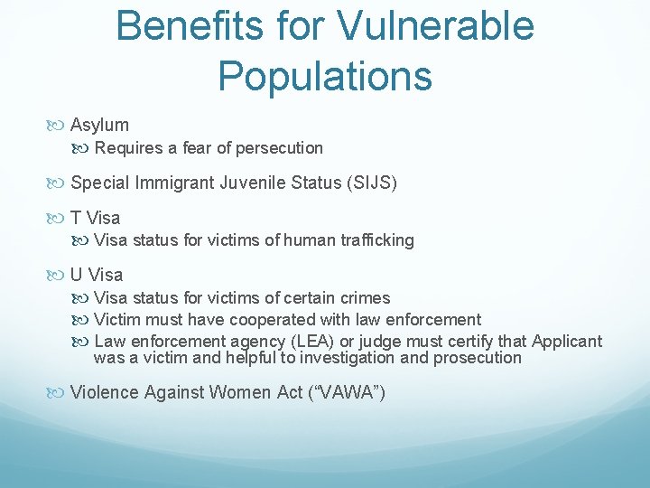 Benefits for Vulnerable Populations Asylum Requires a fear of persecution Special Immigrant Juvenile Status