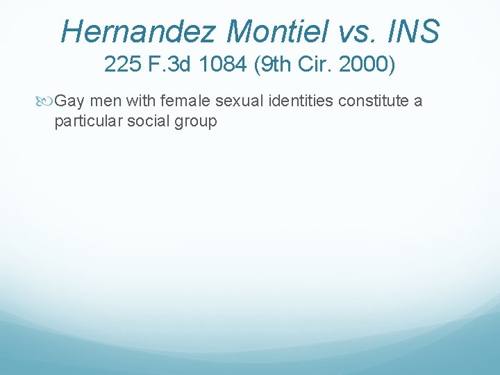 Hernandez Montiel vs. INS 225 F. 3 d 1084 (9 th Cir. 2000) Gay