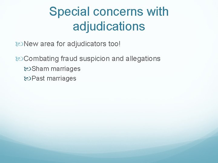 Special concerns with adjudications New area for adjudicators too! Combating fraud suspicion and allegations