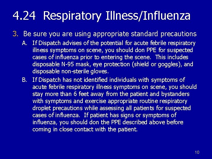 4. 24 Respiratory Illness/Influenza 3. Be sure you are using appropriate standard precautions A.