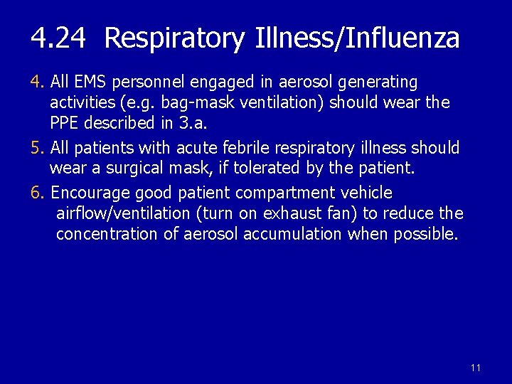 4. 24 Respiratory Illness/Influenza 4. All EMS personnel engaged in aerosol generating activities (e.