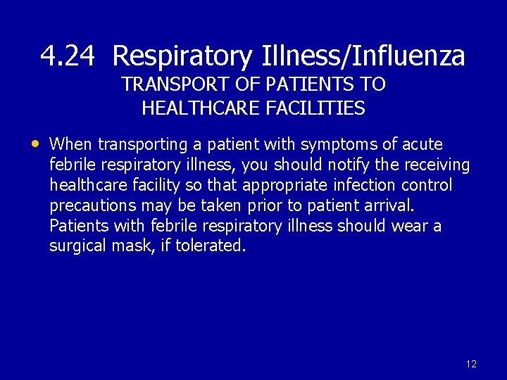 4. 24 Respiratory Illness/Influenza TRANSPORT OF PATIENTS TO HEALTHCARE FACILITIES • When transporting a