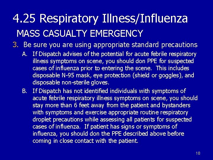 4. 25 Respiratory Illness/Influenza MASS CASUALTY EMERGENCY 3. Be sure you are using appropriate