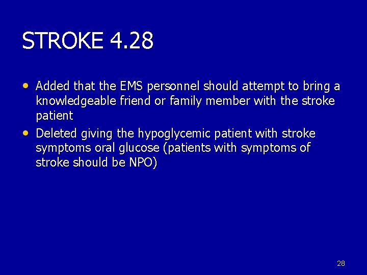 STROKE 4. 28 • Added that the EMS personnel should attempt to bring a